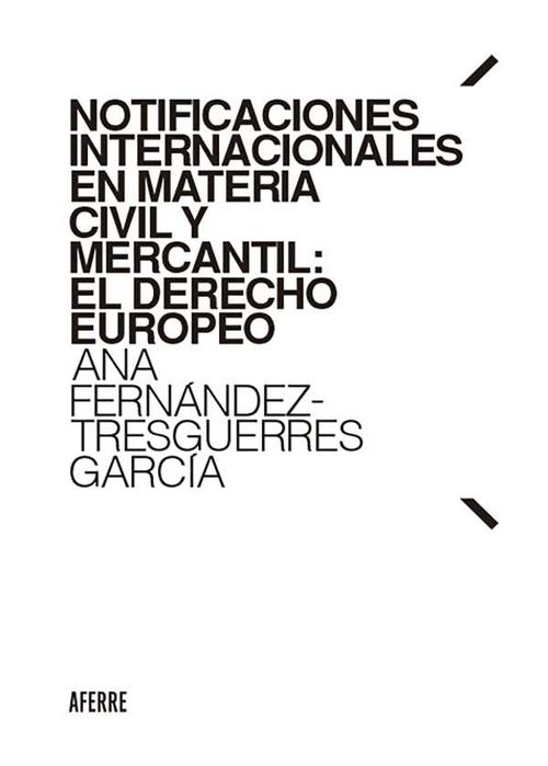 Notificaciones internacionales en materia civil y mercantil El Derecho europeo
