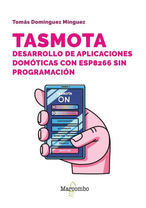 Tasmota Desarrollo de aplicaciones domóticas con ESP8266 sin programación