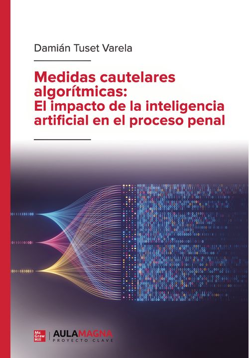 Medidas cautelares algorítmicas: El impacto de la inteligencia artificial en el proceso penal