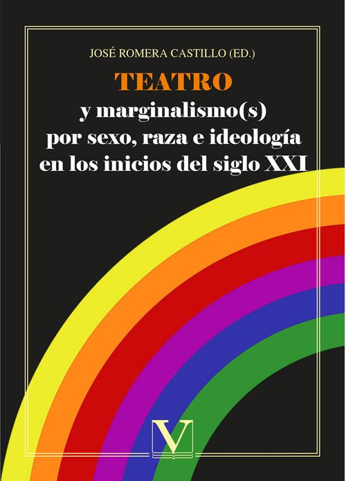 Teatro y marginalismos por sexo raza e ideologia en los inicios del siglo XXI