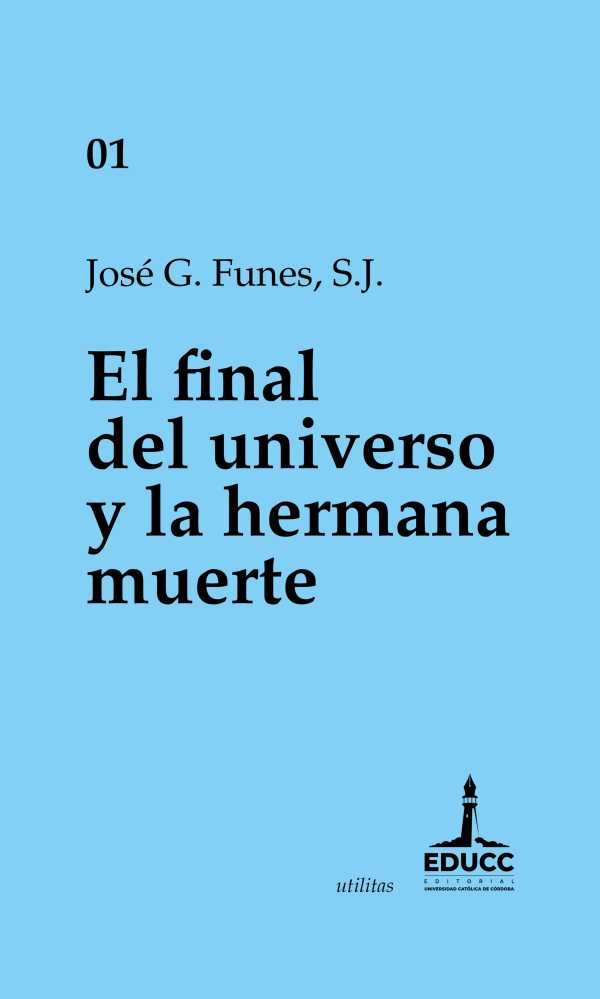 bw-el-final-del-universo-y-la-hermana-muerte-editorial-universidad-catlica-de-crdoba-9789876265690
