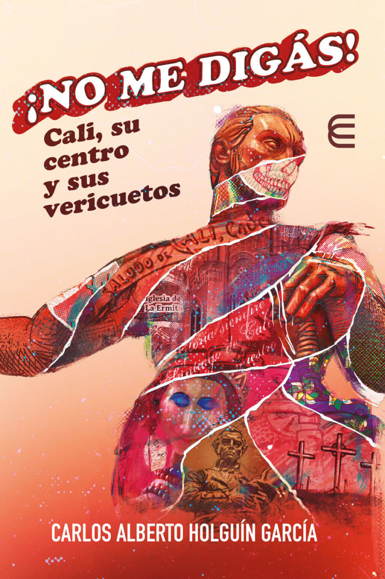 no-me-digas-cali-su-centro-y-sus-vericuetos-9789587604733-ucco