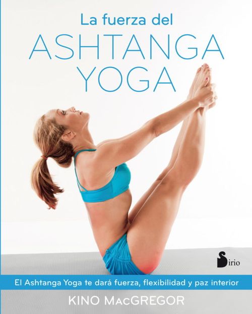 La fuerza del ashtanga yoga
