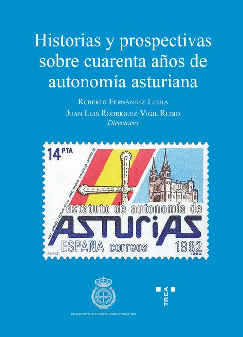 HISTORIAS Y PROSPECTIVAS SOBRE 40 ANOS DE AUTONOMIA ASTURIAN