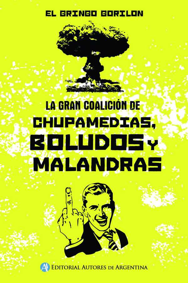 bw-la-gran-coalicioacuten-de-chupamedias-boludos-y-malandras-editorial-autores-de-argentina-9789877113549