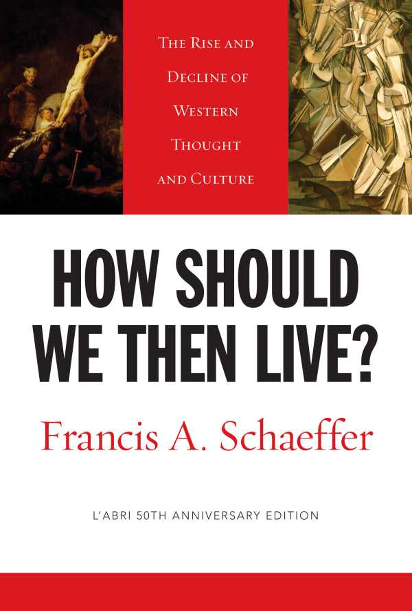 bw-how-should-we-then-live-labri-50th-anniversary-edition-crossway-9781433516719
