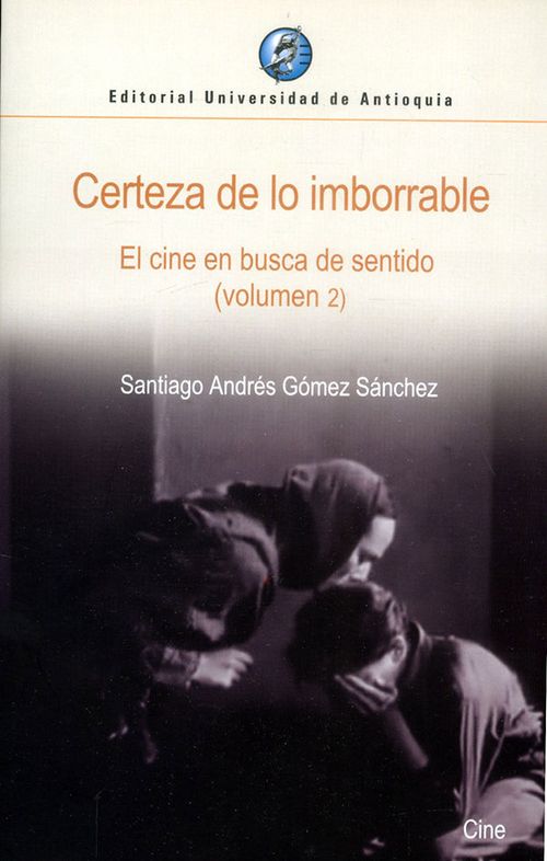 Certeza de lo imborrable El cine en busca de sentido Volumen 2