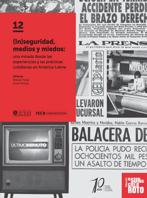 Inseguridad medios y miedos una mirada desde las experiencias y las prácticas cotidianas en América Latina