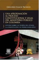 una-aproximacion-al-proceso-constitucional-y-legal-del-ministerio-publico-en-colombia-9789587912975-giba