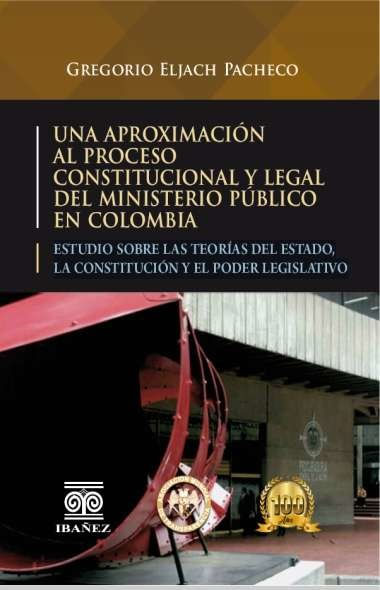 una-aproximacion-al-proceso-constitucional-y-legal-del-ministerio-publico-en-colombia-9789587912975-giba
