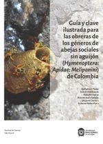 guia-y-clave-ilustrada-para-las-obreras-de-los-generos-de-abejas-sociales-sin-aguijon-hymenoptera-apidae-meliponini-de-colombia-9789585052451-unal
