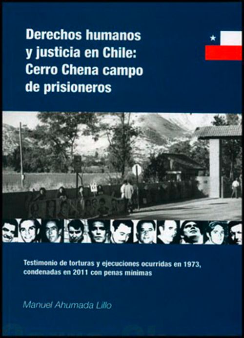 Derechos humanos y justicia en Chile Cerro Chena campo de prisioneros