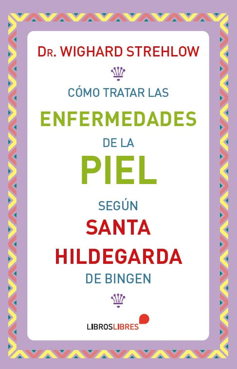 Como tratar las enfermedades de la piel segun Santa Hildegarda de Bingen