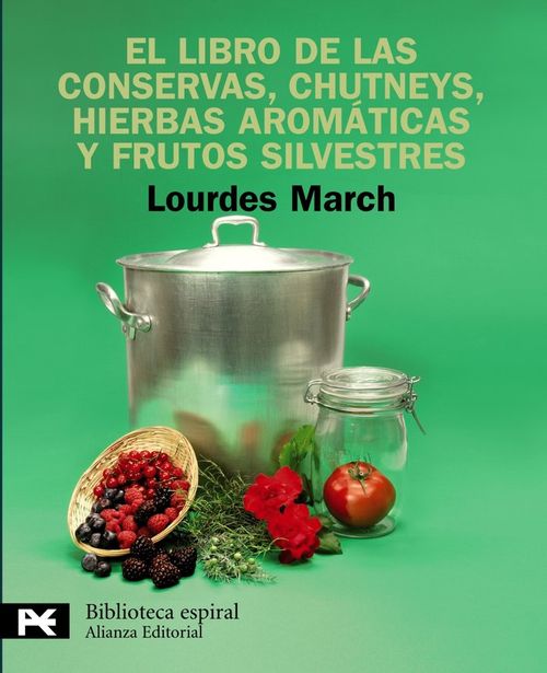 El libro de las conservas chutneys hierbas aromaticas y frutos silvestres