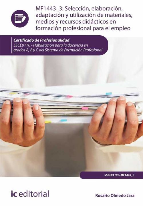 Selecci?n elaboraci?n adaptaci?n y utilizaci?n de materiales medios y recursos did?cticos en Formaci?n Profesional para el Empleo SSCE01