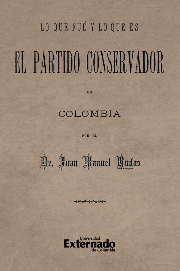 bw-lo-que-fue-y-lo-que-es-el-partido-conservador-en-colombia-u-externado-de-colombia-9789587901658