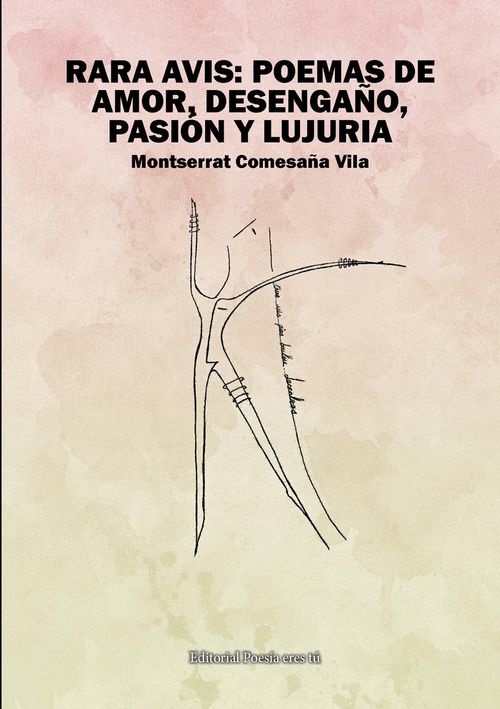 RARA AVIS POEMAS DE AMOR DESENGANO PASION Y LUJURIA