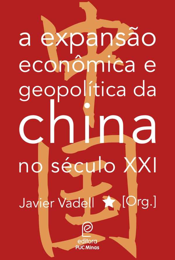 bw-a-expansatildeo-econocircmica-e-geopoliacutetica-da-china-no-seacuteculo-xxi-sociedade-mineira-de-cultura-editora-puc-minas-9786588547137