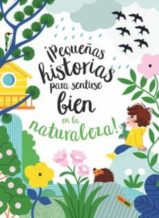 PEQUENAS HISTORIAS PARA SENTIRSE BIEN EN LA NATURALEZA