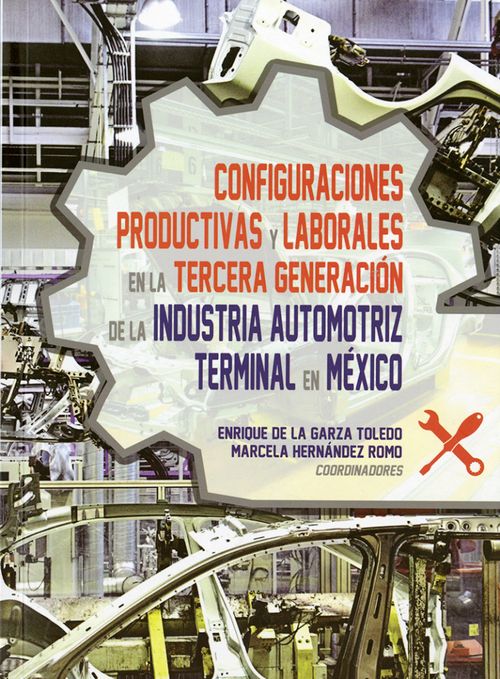 Configuraciones productivas y laborales en la tercera generación de la industria automotriz terminal en México