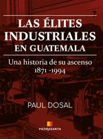 bw-las-eacutelites-industriales-en-guatemala-piedrasanta-9789929771420