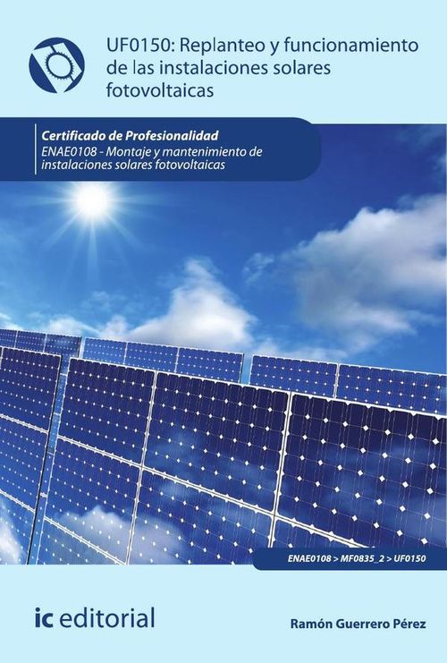 Replanteo y funcionamiento de instalaciones solares fotovoltaicas ENAE0108 - Montaje y Mantenimiento