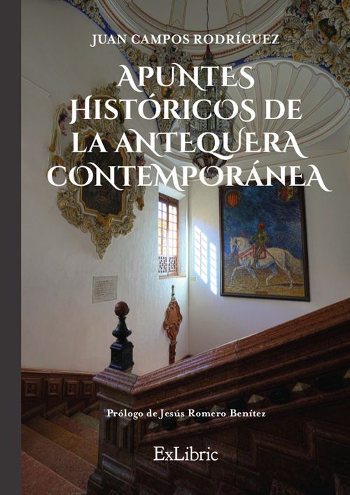 Apuntes historicos de la Antequera Contemporanea