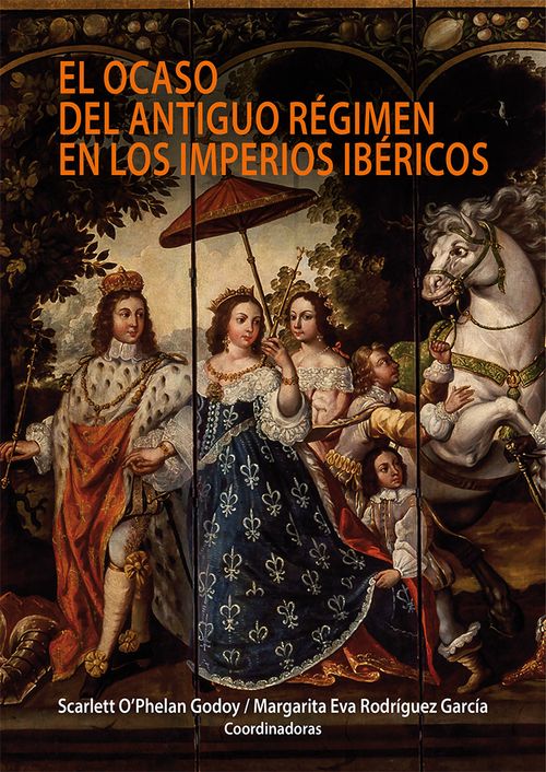 El ocaso del antiguo regimen en los imperios ibericos
