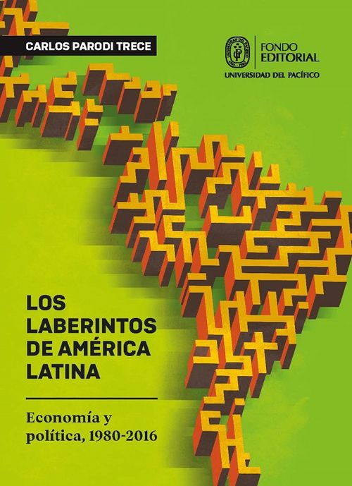Los laberintos de America Latina Economia y politica 1980-2016