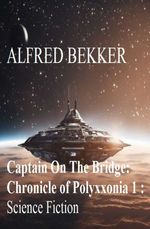 bw-captain-on-the-bridge-chronicle-of-polyxxonia-1-science-fiction-alfredbooks-9783745236101