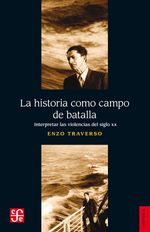 bw-la-historia-como-campo-de-batalla-fondo-de-cultura-econmica-argentina-9789877193978