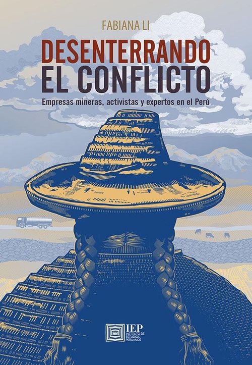 Desenterrando el conflicto empresas mineras activistas y expertos en el Peru