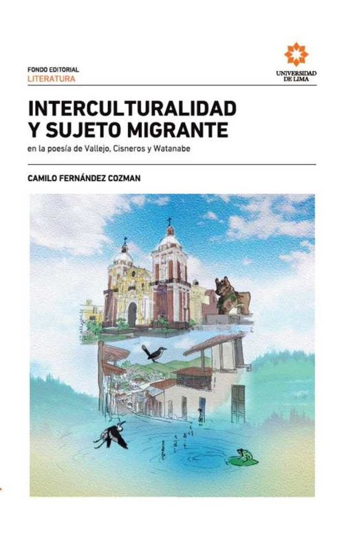Interculturalidad y sujeto migrante en la poesía de Vallejo Cisneros y Watanabe 2a Ed