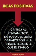 bw-ideas-positivas-criacutetica-al-pensamiento-exitoso-del-libro-de-napoleoacuten-hill-maacutes-inteligente-que-el-diablo-digital-world-9781723461019