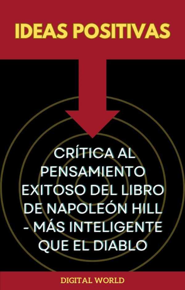 bw-ideas-positivas-criacutetica-al-pensamiento-exitoso-del-libro-de-napoleoacuten-hill-maacutes-inteligente-que-el-diablo-digital-world-9781723461019