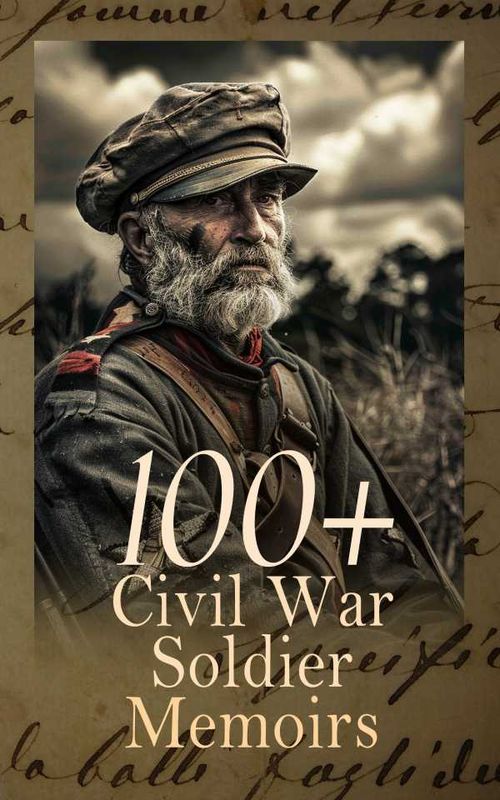 100 Civil War Soldier Memoirs
