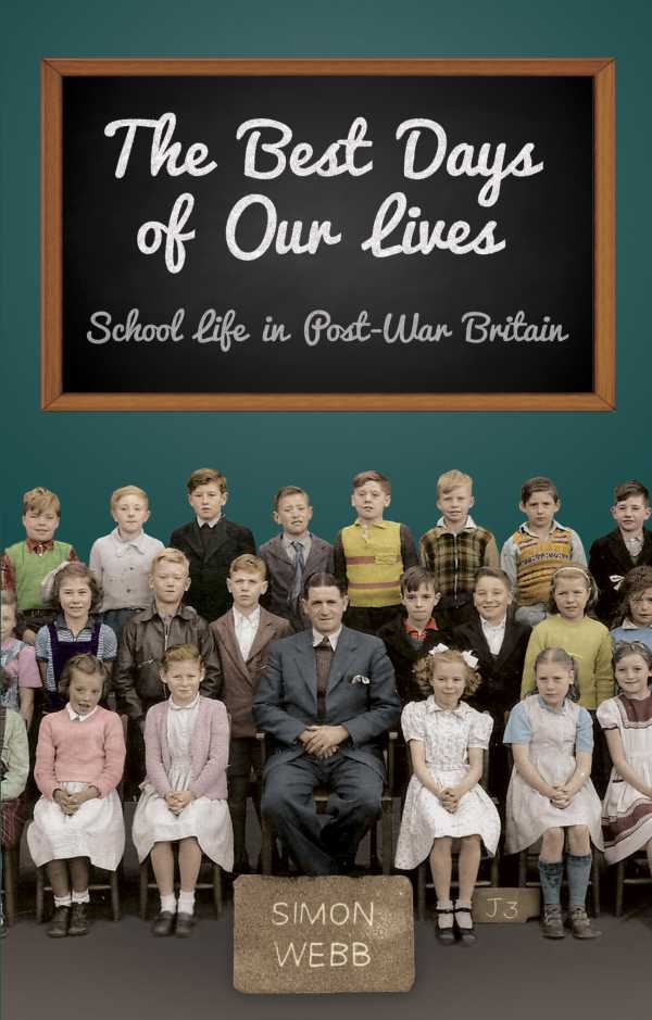 bw-the-best-days-of-our-lives-the-history-press-9780752489360