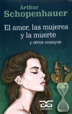 El amor las mujeres y la muerte y otros ensayos