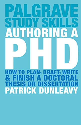 Palgrave study skills authoring a PHD how to plan draft write and finish a doctoral thesis or dissertation