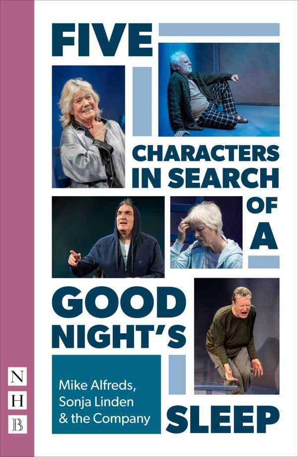 bw-five-characters-in-search-of-a-good-nights-sleep-nhb-modern-plays-nick-hern-books-9781788506120