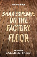 bw-shakespeare-on-the-factory-floor-nick-hern-books-9781788505741