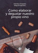 bw-coacutemo-elaborar-y-degustar-nuestro-propio-vino-editorial-autores-de-argentina-9789878755311