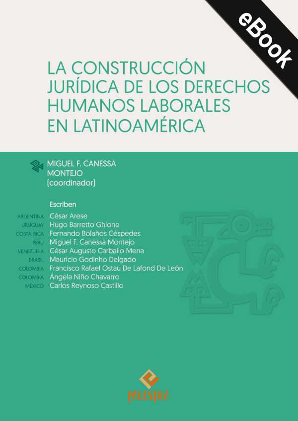 bw-la-construccioacuten-juriacutedica-de-los-derechos-humanos-laborales-en-latinoameacuterica-palestra-editores-9786123254988