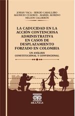 la-caducidad-en-la-accion-contenciosa-administrativa-en-casos-de-desplazamiento-forzado-en-colombia-9789587916294-giba