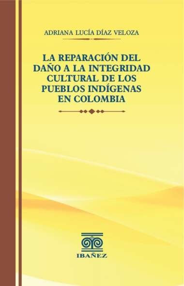 la-reparacion-del-dano-a-la-integridad-cultural-de-los-pueblos-indigenas-en-colombia-9789587915723-giba