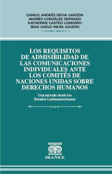 los-requisitos-de-admisibilidad-de-las-comunicaciones-individuales-ante-los-comites-de-naciones-unidas-sobre-derechos-humanos-9789587917017-giba