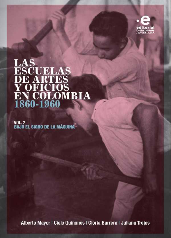 bw-las-escuelas-de-artes-y-oficios-en-colombia-18601960-editorial-pontificia-universidad-javeriana-9789587818291