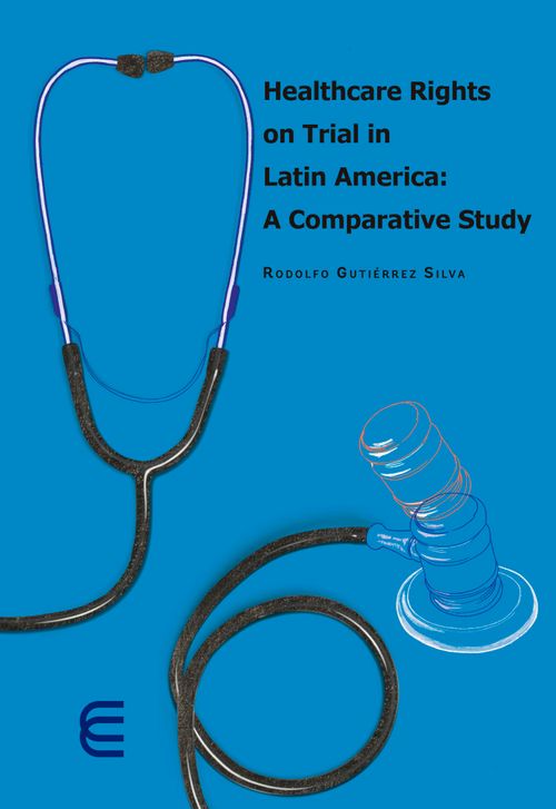 Healthcare rights on trial in Latin America A comparative study