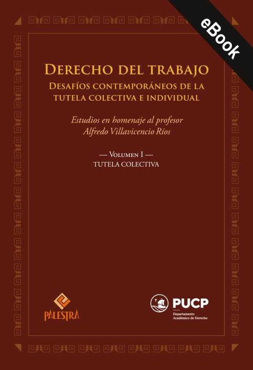Derecho del trabajo Desafíos contemporáneos de la tutela colectiva e individual Volumen I Tutela colectiva