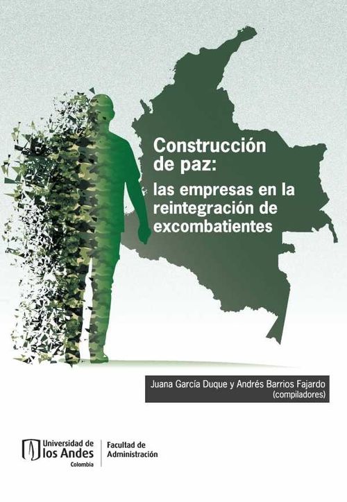 Construcción de paz las empresas en la reintegración de excombatientes